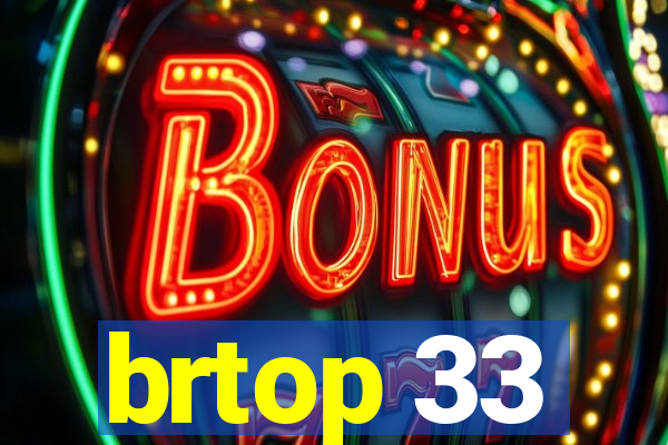 brtop 33